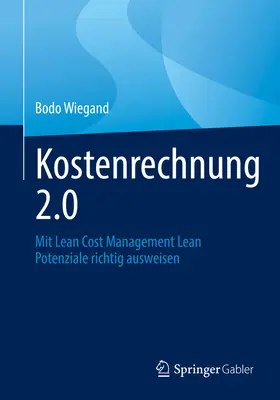 Kostenrechnung 2.0: Con la gestione snella dei costi, le potenzialità di Lean sono molto importanti - Kostenrechnung 2.0: Mit Lean Cost Management Lean Potenziale Richtig Ausweisen