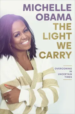 La luce che portiamo: Superare in tempi incerti - The Light We Carry: Overcoming in Uncertain Times