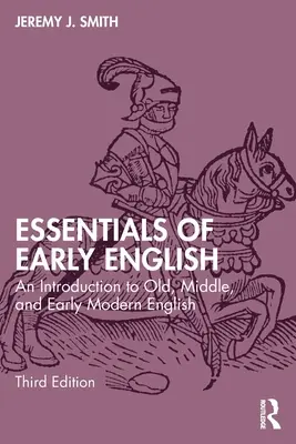Essentials of Early English: Un'introduzione all'inglese antico, medio e primo moderno - Essentials of Early English: An Introduction to Old, Middle, and Early Modern English