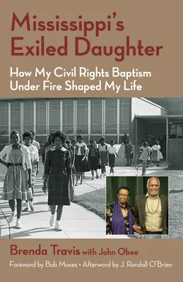 La figlia esiliata del Mississippi: Come il mio battesimo dei diritti civili sotto il fuoco ha plasmato la mia vita - Mississippi's Exiled Daughter: How My Civil Rights Baptism Under Fire Shaped My Life