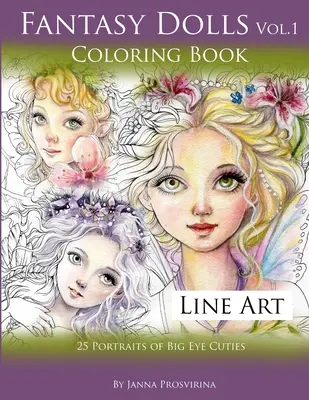 Libro da colorare Fantasy Dolls Vol.1 Line Art: 25 ritratti di bambole dagli occhi grandi - Fantasy Dolls Vol.1 Coloring Book Line Art: 25 Portraits of Big Eye Cuties