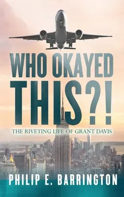Chi ha permesso questo? L'avvincente vita di Grant Davis - Who Okayed This?! The Riveting Life of Grant Davis