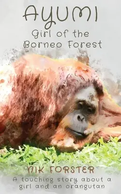 La ragazza Ayumi della foresta del Borneo - Ayumi Girl of the Borneo Forest