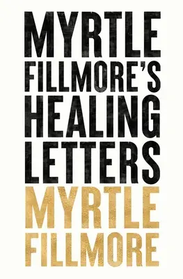 Le lettere di guarigione di Myrtle Fillmore - Myrtle Fillmore's Healing Letters