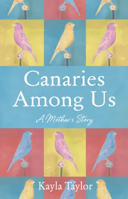 Canarini tra noi: La ricerca di una madre per onorare l'individualità di suo figlio in una cultura determinata a negarla - Canaries Among Us: A Mother's Quest to Honor Her Child's Individuality in a Culture Determined to Negate It