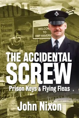 La vite accidentale: Chiavi della prigione e pulci volanti - The Accidental Screw: Prison Keys & Flying Fleas
