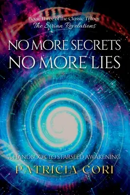 Niente più segreti, niente più bugie: Un manuale per il risveglio degli Starseed - No More Secrets, No More Lies: A Handbook to Starseed Awakening