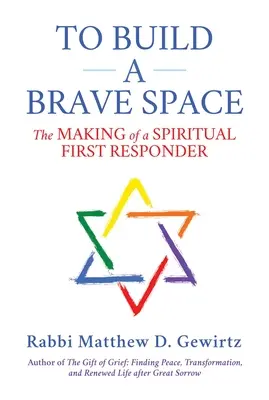 Costruire uno spazio coraggioso: La formazione di un primo soccorritore spirituale - To Build a Brave Space: The Making of a Spiritual First Responder