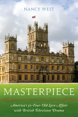 Masterpiece: La cinquantennale storia d'amore dell'America con la fiction televisiva britannica - Masterpiece: America's 50-Year-Old Love Affair with British Television Drama