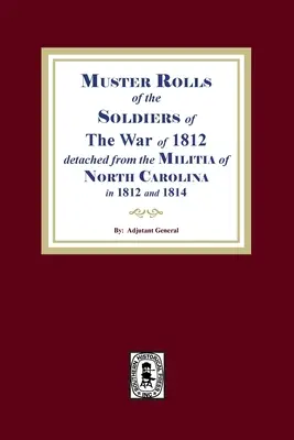 I registri degli arruolamenti dei soldati della guerra del 1812 per la Carolina del Nord - Muster Rolls of the Soldiers of the War of 1812 for North Carolina