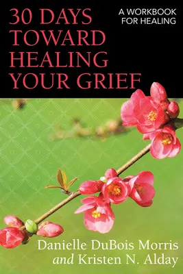 30 giorni verso la guarigione del lutto: Un libro di lavoro per la guarigione - 30 Days Toward Healing Your Grief: A Workbook for Healing