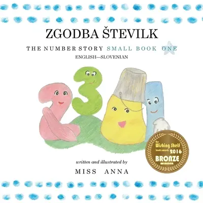 La storia dei numeri 1 ZGODBA STEVILK: Piccolo libro uno Inglese-Sloveno - The Number Story 1 ZGODBA STEVILK: Small Book One English-Slovenian