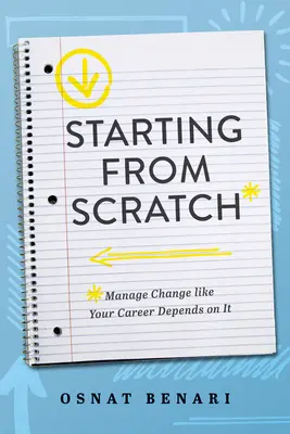 Ripartire da zero: Gestire il cambiamento come se la vostra carriera dipendesse da esso - Starting from Scratch: Managing Change Like Your Career Depends on It