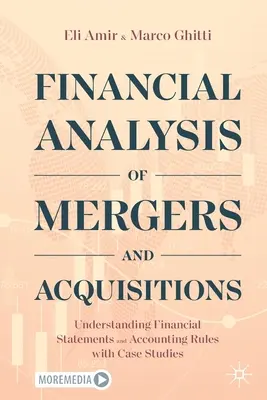 Analisi finanziaria di fusioni e acquisizioni: Comprendere i bilanci e le regole contabili con casi di studio - Financial Analysis of Mergers and Acquisitions: Understanding Financial Statements and Accounting Rules with Case Studies