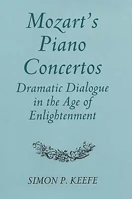I concerti per pianoforte e orchestra di Mozart: il dialogo drammatico nell'età dei lumi - Mozart's Piano Concertos: Dramatic Dialogue in the Age of Enlightenment