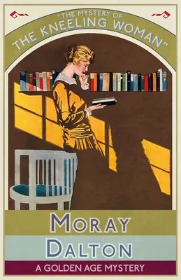 Il mistero della donna inginocchiata: Un mistero dell'età dell'oro - The Mystery of the Kneeling Woman: A Golden Age Mystery