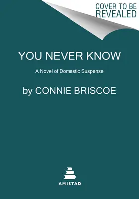 Non si sa mai: Un romanzo di suspense domestica - You Never Know: A Novel of Domestic Suspense