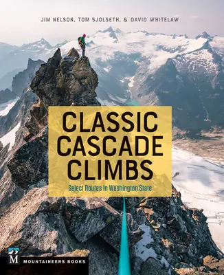 Classiche scalate di Cascade: Percorsi selezionati nello Stato di Washington - Classic Cascade Climbs: Select Routes in Washington State