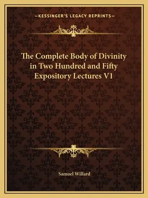 Il corpo completo della divinità in duecentocinquanta lezioni espositive V1 - The Complete Body of Divinity in Two Hundred and Fifty Expository Lectures V1