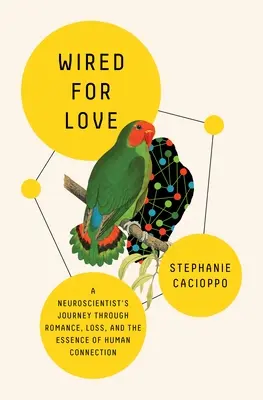 Wired for Love: Il viaggio di un neuroscienziato attraverso il romanticismo, la perdita e l'essenza della connessione umana - Wired for Love: A Neuroscientist's Journey Through Romance, Loss, and the Essence of Human Connection