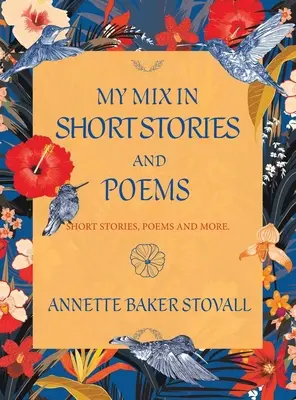 Il mio mix di racconti e poesie: Storie brevi, poesie e altro ancora - My Mix in Short Stories and Poems: Short Stories, Poems and More