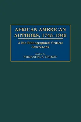 Autori afroamericani, 1745-1945: Un libro di fonti critiche bio-bibliografiche - African American Authors, 1745-1945: A Bio-Bibliographical Critical Sourcebook