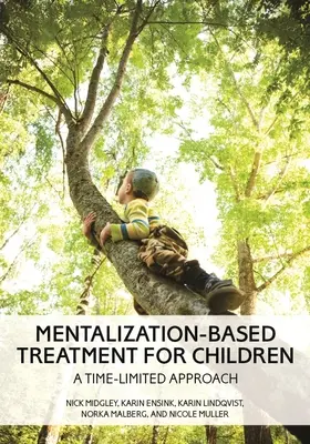 Il trattamento basato sulla mentalizzazione per i bambini: Un approccio limitato nel tempo - Mentalization-Based Treatment for Children: A Time-Limited Approach