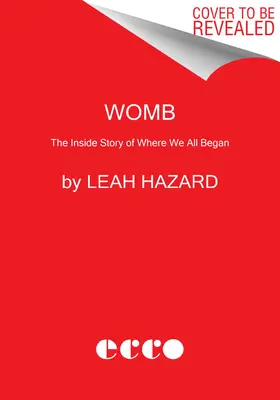 L'utero: La storia interna di dove tutti noi siamo nati - Womb: The Inside Story of Where We All Began