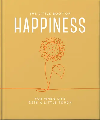 Il piccolo libro della felicità: Per quando la vita diventa un po' difficile - The Little Book of Happiness: For When Life Gets a Little Tough