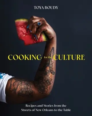 Cucinare per la cultura: Ricette e storie dalle strade di New Orleans alla tavola - Cooking for the Culture: Recipes and Stories from the New Orleans Streets to the Table