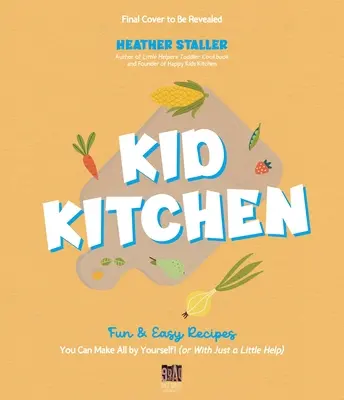 Cucina per bambini: Ricette facili e divertenti che puoi fare da solo! (o con un piccolo aiuto) - Kid Kitchen: Fun & Easy Recipes You Can Make All by Yourself! (or with Just a Little Help)