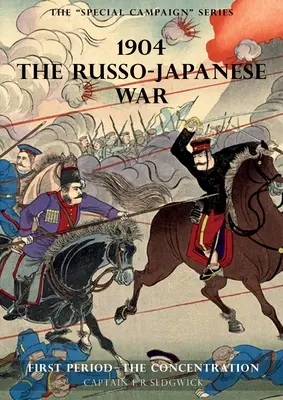 La serie delle campagne speciali: 1904 LA GUERRA RUSSO-GIAPPONESE: Primo periodo - La concentrazione - The Special Campaign Series: 1904 THE RUSSO-JAPANESE WAR: First period - The Concentration