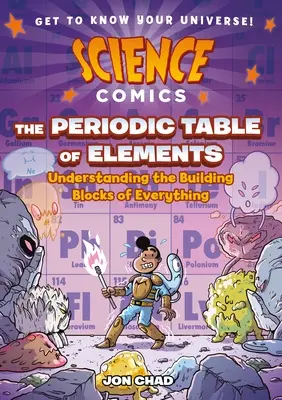Fumetti scientifici: La tavola periodica degli elementi: Capire i mattoni di ogni cosa - Science Comics: The Periodic Table of Elements: Understanding the Building Blocks of Everything