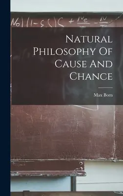Filosofia naturale della causa e del caso - Natural Philosophy Of Cause And Chance