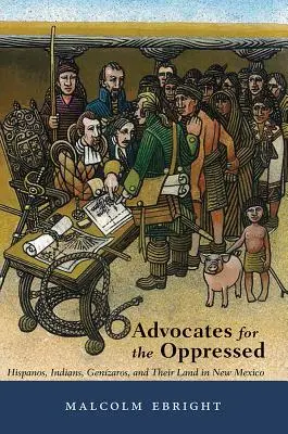 Avvocati degli oppressi: Ispanos, Indiani, Genzaros e la loro terra nel Nuovo Messico - Advocates for the Oppressed: Hispanos, Indians, Genzaros, and Their Land in New Mexico