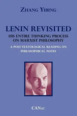 Lenin rivisitato. Il suo intero processo di pensiero sulla filosofia marxista. Una lettura post-testuale delle note filosofiche. - Lenin Revisited. His Entire Thinking Process on Marxist Philosophy. a Post-Textological Reading of Philosophical Notes