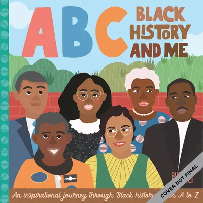 ABC La storia nera e io: Un viaggio ispiratore attraverso la storia nera, dalla A alla Z - ABC Black History and Me: An Inspirational Journey Through Black History, from A to Z