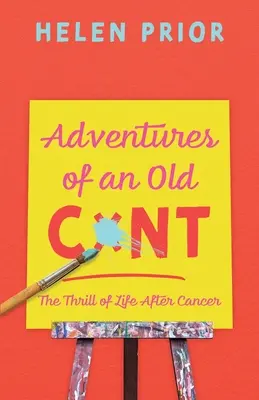 Avventure di un vecchio CxNT: l'emozione della vita dopo il cancro - Adventures of an Old CxNT: The Thrill of Life After Cancer
