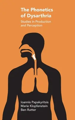 La fonetica della disartria: Studi sulla produzione e sulla percezione - The Phonetics of Dysarthria: Studies in Production and Perception