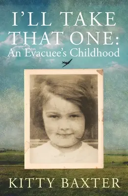 I'll Take That One: L'infanzia di un evacuato - I'll Take That One: An Evacuee's Childhood