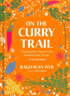 Sulle tracce del curry: Inseguendo il sapore che ha sedotto il mondo - On the Curry Trail: Chasing the Flavor That Seduced the World