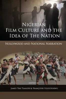 La cultura cinematografica nigeriana e l'idea di nazione: Nollywood e la narrazione nazionale - Nigerian Film Culture and the Idea of the Nation: Nollywood and National Narration