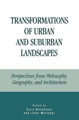 Trasformazioni dei paesaggi urbani e suburbani: Prospettive dalla filosofia, dalla geografia e dall'architettura - Transformations of Urban and Suburban Landscapes: Perspectives from Philosophy, Geography, and Architecture