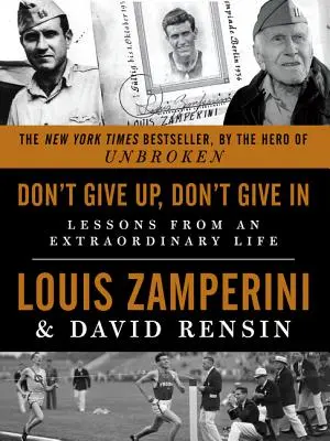 Non mollare, non arrenderti: Lezioni di una vita straordinaria - Don't Give Up, Don't Give in: Lessons from an Extraordinary Life