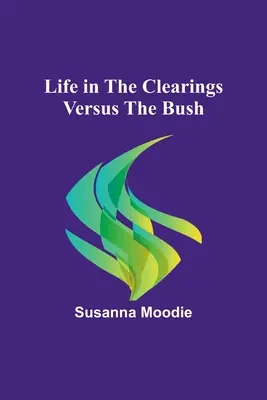 La vita nelle radure contro la boscaglia - Life in the Clearings versus the Bush