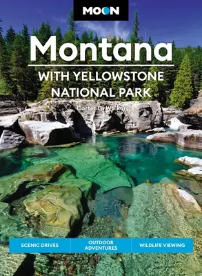 Luna Montana: Con il Parco Nazionale di Yellowstone: Viaggi panoramici, avventure all'aria aperta, osservazione della fauna selvatica - Moon Montana: With Yellowstone National Park: Scenic Drives, Outdoor Adventures, Wildlife Viewing