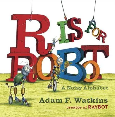 R sta per Robot: Un alfabeto rumoroso - R Is for Robot: A Noisy Alphabet