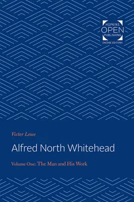 Alfred North Whitehead Vol 1: L'uomo e la sua opera - Alfred North Whitehead Vol 1: The Man and His Work