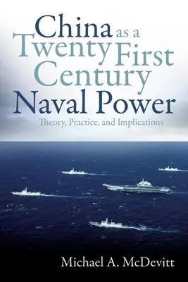 La Cina come potenza navale del XXI secolo: teoria, pratica e implicazioni - China as a Twenty-First Century Naval Power: Theory, Practice, and Implications