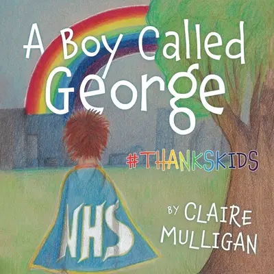 Un ragazzo di nome George #Thankskids (Mulligan (Evans) Claire) - A Boy called George #Thankskids (Mulligan (Evans) Claire)